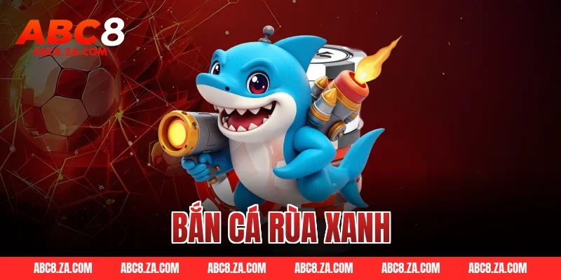 bắn cá rùa xanh